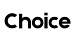 Choice